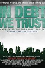 Watch In Debt We Trust: America Before the Bubble Bursts Fmovies