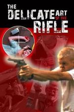 Watch The Delicate Art of the Rifle Fmovies