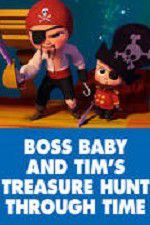 Watch The Boss Baby and Tim\'s Treasure Hunt Through Time Fmovies