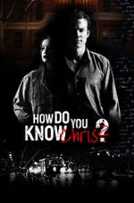 Watch How Do You Know Chris? Fmovies