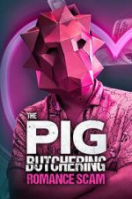 Watch The Pig Butchering Romance Scam Fmovies