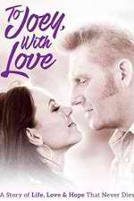 Watch To Joey with Love Fmovies