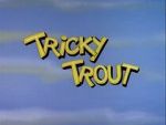 Watch Tricky Trout Fmovies