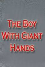 Watch The Boy with Giant Hands Fmovies