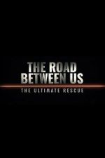 Watch The Road Between Us: The Ultimate Rescue Fmovies