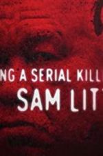 Watch Catching a Serial Killer: Sam Little Fmovies