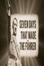 Watch 7 Days That Made The Fuhrer Fmovies