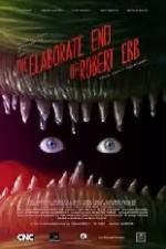 Watch The Elaborate End of Robert Ebb Fmovies