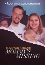 Watch Love You to Death: Mommy\'s Missing Fmovies