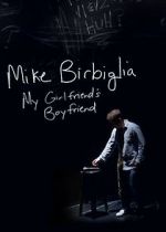 Watch Mike Birbiglia: My Girlfriend\'s Boyfriend Fmovies
