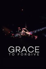 Watch Grace to Forgive Fmovies
