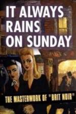 Watch It Always Rains On Sunday Fmovies