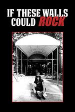 Watch If These Walls Could Rock Fmovies