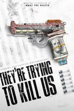 Watch They\'re Trying To Kill Us Fmovies