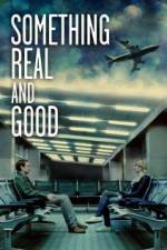 Watch Something Real and Good Fmovies