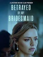 Watch Betrayed by My Bridesmaid Fmovies