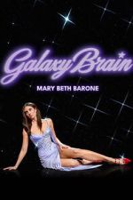 Watch Mary Beth Barone: Galaxy Brain Fmovies