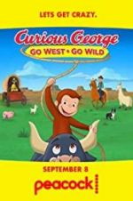 Watch Curious George: Go West, Go Wild Fmovies