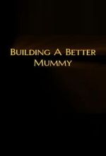 Watch Building A Better Mummy Fmovies