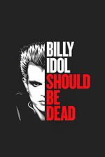 Watch Billy Idol Should Be Dead Fmovies