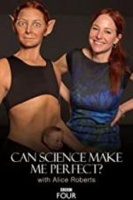 Watch Can Science Make Me Perfect? With Alice Roberts Fmovies
