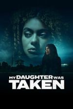 Watch My Daughter Was Taken Fmovies