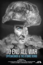 Watch To End All War: Oppenheimer & the Atomic Bomb Fmovies