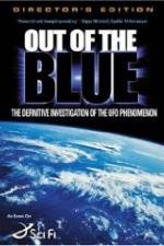 Watch Out of the Blue: The Definitive Investigation of the UFO Phenomenon Fmovies