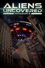Watch Aliens Uncovered: Invasion 2 Fmovies