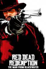 Watch Red Dead Redemption The Man from Blackwater Fmovies