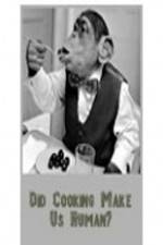 Watch BBC Did Cooking Make Us Human Fmovies