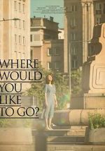 Watch Where Would You Like to Go? Fmovies