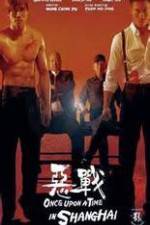 Watch Once Upon a Time in Shanghai Fmovies