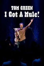 Watch Tom Green: I Got A Mule! (TV Special 2025) Fmovies