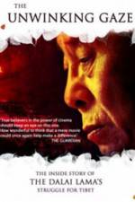 Watch The Unwinking Gaze The Inside Story of the Dalai Lamas Struggle for Tibet Fmovies