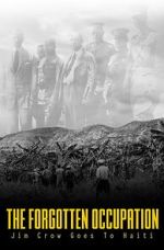 Watch The Forgotten Occupation: Jim Crow Goes to Haiti Fmovies