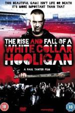 Watch The Rise & Fall of a White Collar Hooligan Fmovies