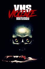 Watch VHS Violence: Bootlegged Fmovies