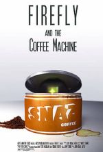 Watch Firefly and the Coffee Machine (Short 2012) Fmovies