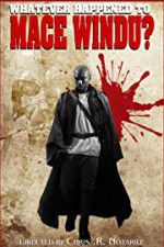Watch Whatever Happened to Mace Windu? Fmovies