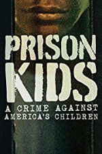 Watch Prison Kids A Crime Against Americas Children Fmovies