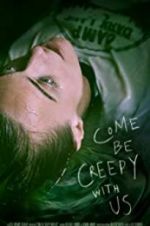 Watch Come Be Creepy With Us Fmovies