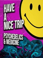 Watch Have a Nice Trip: Psychedelics and Medicine Fmovies