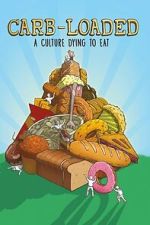 Watch Carb-Loaded: A Culture Dying to Eat Fmovies