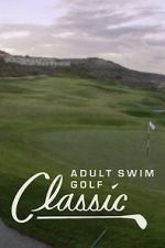 Watch The Adult Swim Golf Classic Fmovies