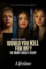 Watch Would You Kill for Me? The Mary Bailey Story Fmovies