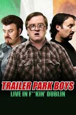 Watch Trailer Park Boys: Live in F**kin\' Dublin Fmovies
