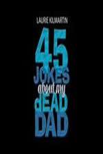 Watch 45 Jokes About My Dead Dad Fmovies