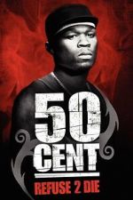 Watch 50 Cent: Refuse 2 Die Fmovies