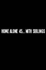 Watch Home Alone 45 With Siblings Fmovies